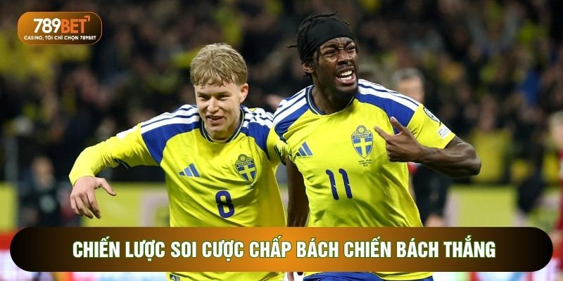 Chiến lược soi cược chấp bách chiến bách thắng