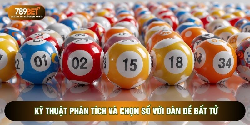 Kỹ thuật phân tích và chọn số với dàn đề bất tử