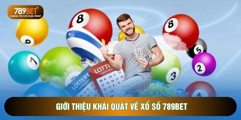 Giới thiệu khái quát về xổ số 789BET